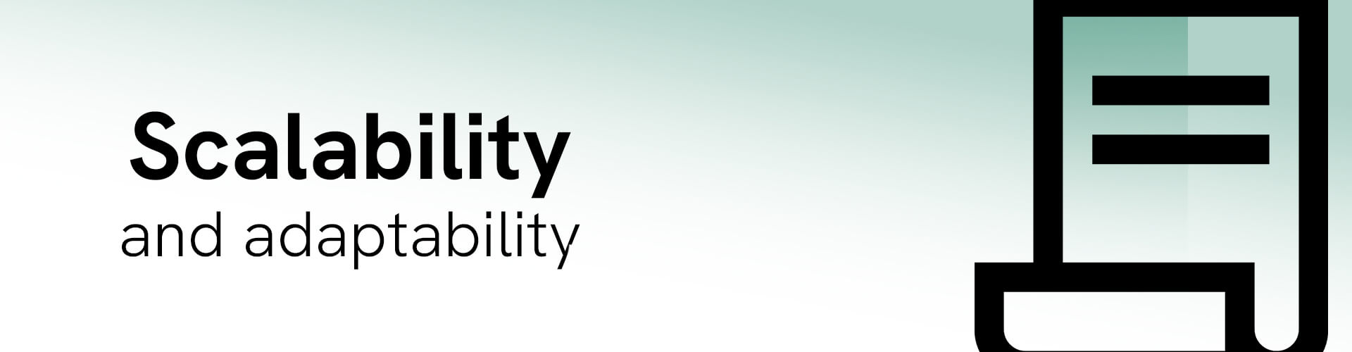 Scalability and adaptability